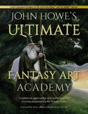 John Howe: John Howe's Ultimate Fantasy Art Academy [2021] paperback